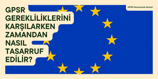 GPSR Gerekliliklerini Karşılarken Zamandan Nasıl Tasarruf Edilir?