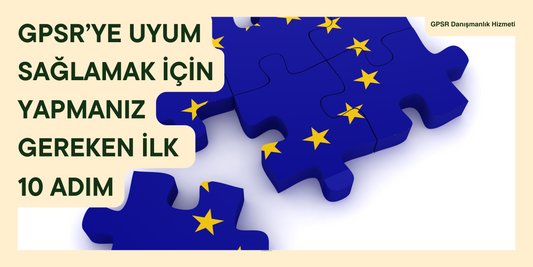 GPSR’ye Uyum Sağlamak İçin Yapmanız Gereken İlk 10 Adım